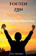 Fouten Zijn Mijlpalen: Fouten Omzetten In Meesterschap