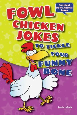 Fowl Chicken Jokes to Tickle Your Funny Bone - Laroche, Amelia