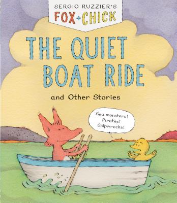 Fox & Chick: The Quiet Boat Ride and Other Stories (Early Chapter for Kids, Books about Friendship, Preschool Picture Books) - Ruzzier, Sergio