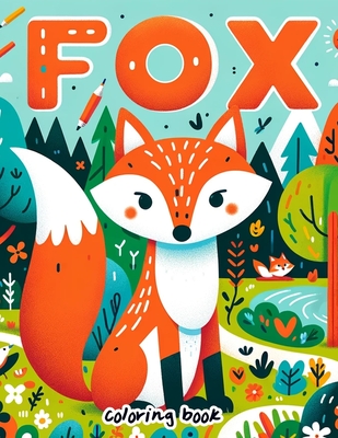 Fox Coloring Book: Roam the Forest with Charming Fox Illustrations Waiting to Be Colored, Providing Endless Fun and Creativity for Children - Cole Art, Ronnie