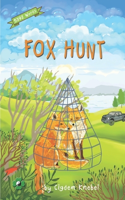 Fox Hunt: Decodable Chapter Book for Kids with Dyslexia - Knebel, Cigdem