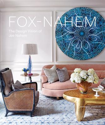 Fox-Nahem: The Design Vision of Joe Nahem - Iannacci, Anthony, and Downey, Robert (Foreword by)