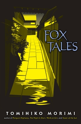 Fox Tales - Morimi, Tomihiko, and Bird, Winifred (Translated by)