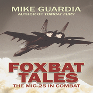 Foxbat Tales Lib/E: The Mig-25 in Combat