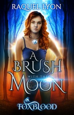 Foxblood: A Brush with the Moon - Lyon, Raquel