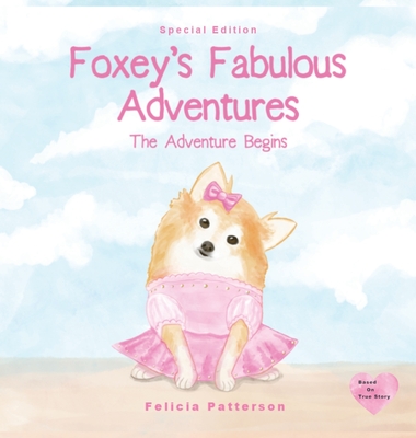 Foxey's Fabulous Adventures: The Adventure Begins - Patterson, Felicia
