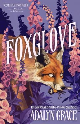 Foxglove: The thrilling and heart-pounding gothic fantasy romance sequel to Belladonna - Grace, Adalyn