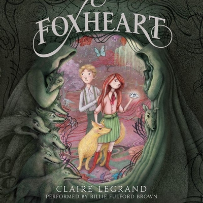 Foxheart - Legrand, Claire, and Fulford-Brown, Billie (Read by)