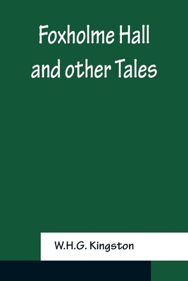 Foxholme Hall And other Tales - Kingston, W H G