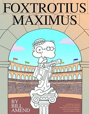 Foxtrotius Maximus: A Foxtrot Treasury - Amend, Bill