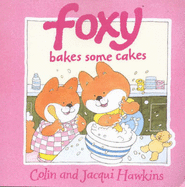 Foxy Bakes Some Cakes - Hawkins, Colin, and Hawkins, Jacqui