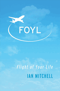 Foyl: Flight of Your Life Volume 1