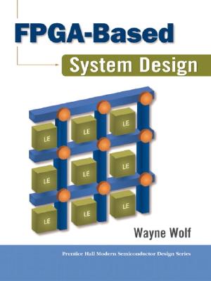 FPGA-Based System Design - Wolf, Wayne, Ph.D.