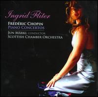 Frdric Chopin: Piano Concertos - Ingrid Fliter (piano); Scottish Chamber Orchestra; Jun Mrkl (conductor)