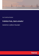Frhlich Palz, Gott erhalts!: Gedichte in pflzer Mundart