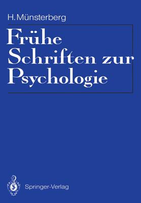 Frhe Schriften Zur Psychologie: Eingeleitet, Mit Materialien Zur Rezeptionsgeschichte Und Einer Bibliographie - Mnsterberg, Hugo, and Hildebrandt, Helmut (Introduction by), and Scheerer, Eckart (Introduction by)