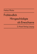 Fr?hkindlich Hirngesch?digte als Erwachsene: Ergebnisse von Nachuntersuchungen