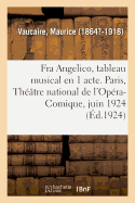 Fra Angelico, Tableau Musical En 1 Acte. Paris, Th??tre National de l'Op?ra-Comique, Juin 1924: Graveurs Japonais, MIS ? La Port?e Des Artistes Et Des Amateurs. ?dition Orn?e de Bois Grav?s