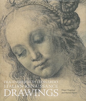 Fra Angelico to Leonardo: Italian Renaissance Drawings - Chapman, Hugo, and Faietti, Marzia