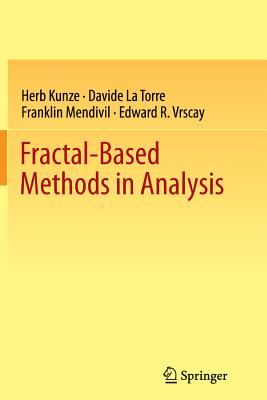 Fractal-Based Methods in Analysis - Kunze, Herb, and La Torre, Davide, and Mendivil, Franklin