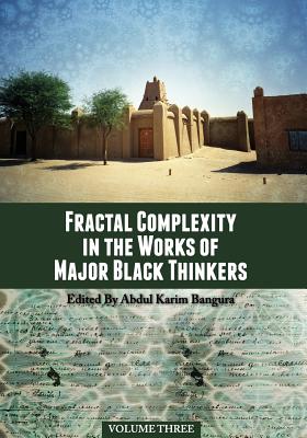 Fractal Complexity in the Works of Major Black Thinkers, Volume Three - Bangura, Abdul Karim (Editor)