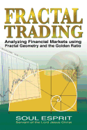 Fractal Trading: Analyzing Financial Markets Using Fractal Geometry and the Golden Ratio