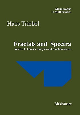 Fractals and Spectra: Related to Fourier Analysis and Function Spaces - Triebel, H, and Triebel, Hans