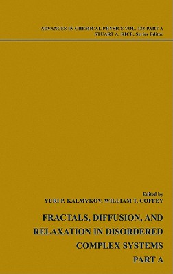 Fractals, Diffusion and Relaxation in Disordered Complex Systems, Volume 133, 2 Volumes - Kalmykov, Yuri P. (Editor), and Coffey, William T. (Editor), and Rice, Stuart A. (Series edited by)