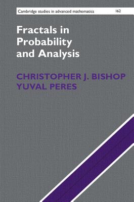 Fractals in Probability and Analysis - Bishop, Christopher J., and Peres, Yuval