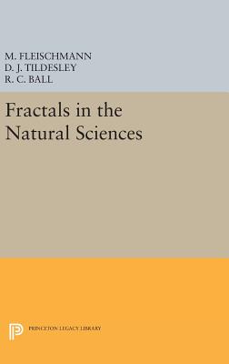 Fractals in the Natural Sciences - Fleischmann, M. (Editor), and Tildesley, D. J. (Editor), and Ball, R. C. (Editor)