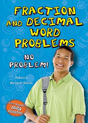 Fraction and Decimal Word Problems: No Problem! - Wingard-Nelson, Rebecca