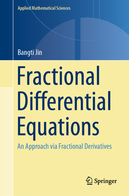 Fractional Differential Equations: An Approach Via Fractional Derivatives - Jin, Bangti