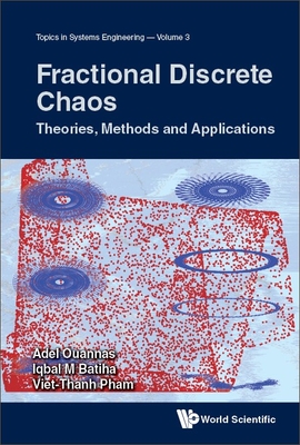 Fractional Discrete Chaos: Theories, Methods and Applications - Ouannas, Adel, and Batiha, Iqbal M, and Pham, Viet-Thanh