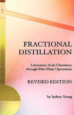 Fractional Distillation - Laboratory Scale Chemistry through Pilot Plant Operations - Young, Sydney