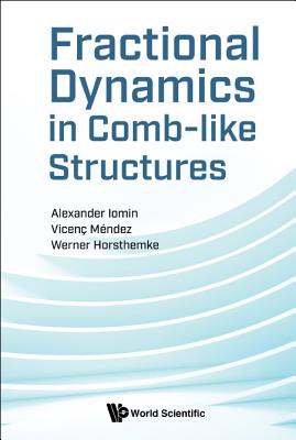 Fractional Dynamics In Comb-like Structures - Iomin, Alexander, and Mendez, Vicenc, and Horsthemke, Werner