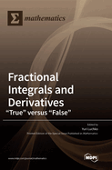 Fractional Integrals and Derivatives: "True" versus "False"