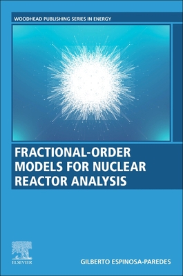 Fractional-Order Models for Nuclear Reactor Analysis - Paredes, Gilberto Espinosa