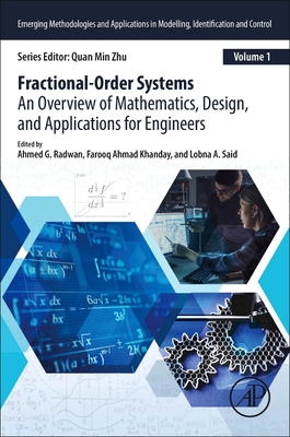 Fractional Order Systems: An Overview of Mathematics, Design, and Applications for Engineers - Radwan, Ahmed G (Editor), and Khanday, Farooq Ahmad (Editor), and Said, Lobna A (Editor)