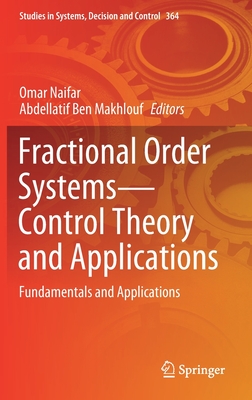 Fractional Order Systems--Control Theory and Applications: Fundamentals and Applications - Naifar, Omar (Editor), and Ben Makhlouf, Abdellatif (Editor)