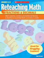 Fractions & Decimals, Grades 4-6: Mini-Lessons, Games & Activities to Review & Reinforce Essential Math Concepts & Skills