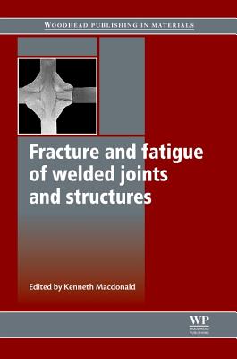 Fracture and Fatigue of Welded Joints and Structures - MacDonald, K (Editor)