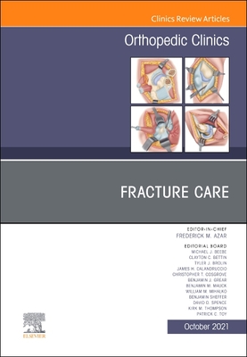 Fracture Care , An Issue of Orthopedic Clinics - Azar, Frederick M., MD (Editor)