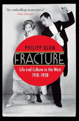 Fracture: Life and Culture in the West, 1918-1938 - Blom, Philipp