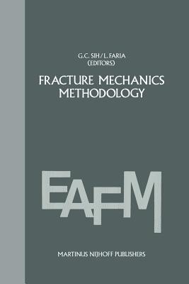 Fracture Mechanics Methodology: Evaluation of Structural Components Integrity - Sih, George C (Editor), and Faria, L (Editor)