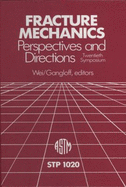 Fracture mechanics : perspectives and directions : 20th National symposium : Papers. - Wei, Robert P., and Gangloff, Richard P., and American Society for Testing and Materials. Committee E-24 on Fracture Testing