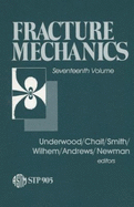 Fracture Mechanics: Seventeenth Volume: Seventeenth National Symposium on Fracture Mechanics