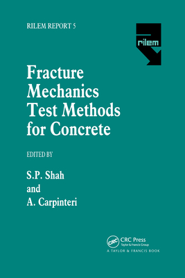 Fracture Mechanics Test Methods for Concrete - Shah, Surendra (Editor), and Carpinteri, Alberto (Editor)