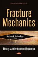 Fracture Mechanics: Theory, Applications & Research