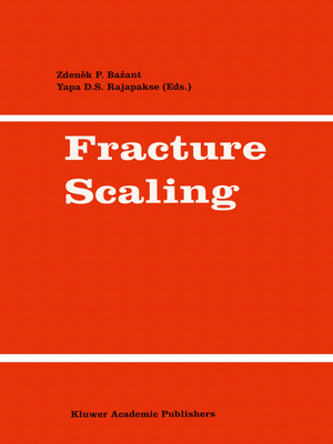 Fracture Scaling - Bazant, Zdenek P (Editor), and Rajapakse, Y (Editor)