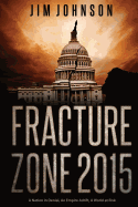 Fracture Zone 2015: A Nation in Denial, An Empire Adrift, A World at Risk - Johnson, Jim